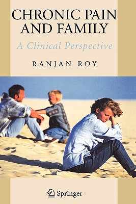 Chronic Pain and Family: A Clinical Perspective - Roy, Ranjan