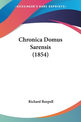 Chronica Domus Sarensis (1854) - Roepell, Richard (Editor)