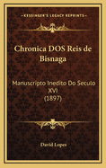 Chronica DOS Reis de Bisnaga: Manuscripto Inedito Do Seculo XVI (1897)
