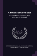 Chronicle and Romance: Froissart, Malory, Holinshed; With Introductions and Notes