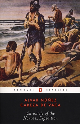 Chronicle of the Narvaez Expedition - De Vaca, Alvar Nunez Cabeza, and Bandelier, Fanny (Translated by), and Augenbraun, Harold (Editor)