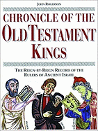 Chronicle of the Old Testament Kings: The Reign-By-Reign Record of the Rulers of Ancient Israel