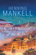 Chronicler Of The Winds - Mankell, Henning, and Murray, Steven T (Contributions by), and Nunnally, Tiina (Translated by)