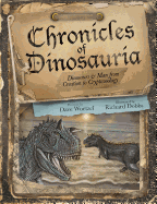 Chronicles of Dinosauria: Dinosaurs & Man from Creation to Cryptozoology