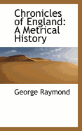 Chronicles of England: A Metrical History