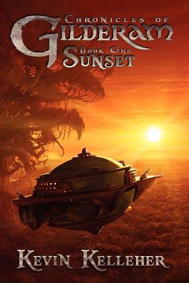 Chronicles of Gilderam, Book One: Sunset - Kelleher, Kevin