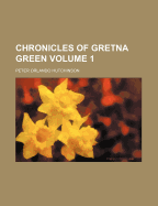 Chronicles of Gretna Green Volume 1