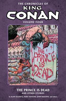 Chronicles Of King Conan Volume 4: The Prince Is Dead And Other Stories - Zelenetz, Alan