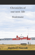 Chronicles Of Our Next Life: Stalemate