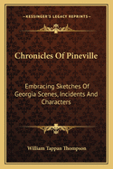 Chronicles of Pineville: Embracing Sketches of Georgia Scenes, Incidents and Characters