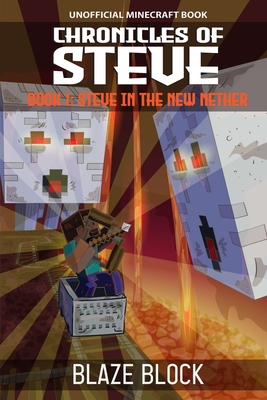 Chronicles of Steve Book 1: Steve in the New Nether - Block, Blaze
