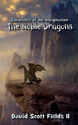 Chronicles of the Imagination: the Noble Dragons - Fields II, Mr. David Scott