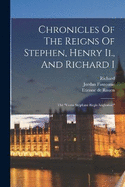 Chronicles Of The Reigns Of Stephen, Henry Ii., And Richard I: The "gesta Stephani Regis Anglorum"