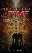 Chronicles of Time: Seizing Freedom