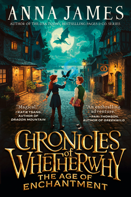 Chronicles of Whetherwhy: The Age of Enchantment - James, Anna