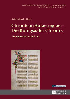 Chronicon Aulae regiae - Die Koenigsaaler Chronik: Eine Bestandsaufnahme - Albrecht, Stefan (Editor), and Luft, Robert