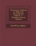 Chronicon Galfridi Le Baker De Swynebroke, Volume 1