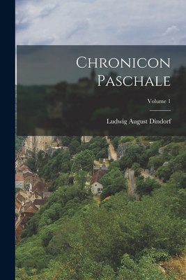 Chronicon Paschale; Volume 1 - Dindorf, Ludwig August