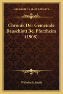 Chronik Der Gemeinde Bauschlott Bei Pforzheim (1908)