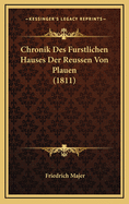 Chronik Des Furstlichen Hauses Der Reussen Von Plauen (1811)