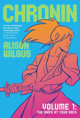 Chronin Volume 1: The Knife at Your Back - Wilgus, Benjamin A