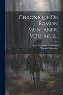 Chronique De Ramon Muntaner, Volume 2...