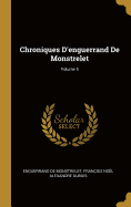 Chroniques d'Enguerrand de Monstrelet; Volume 5