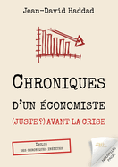 Chroniques d'un ?conomiste (juste ?) avant la crise: Inclus des chroniques in?dites