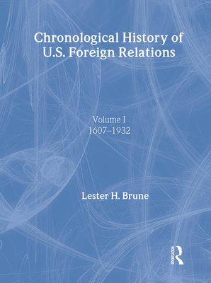 Chronological History of U.S. Foreign Relations - Brune, Lester H, and Burns, Richard Dean (Editor)