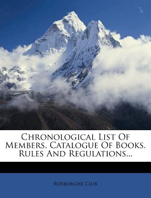 Chronological List of Members. Catalogue of Books. Rules and Regulations - Club, Roxburghe