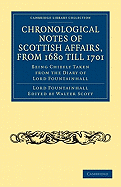 Chronological Notes of Scottish Affairs, from 1680 till 1701: Being Chiefly Taken from the Diary of Lord Fountainhall