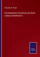 Chronologisches Verzeichniss der Werke Ludwig van Beethoven's