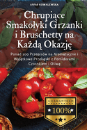 Chrupi ce Smakolyki Grzanki i Bruschetty na Ka d  Okazj