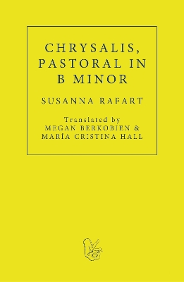 Chrysalis. Pastoral in B Minor - Rafart, Susanna, and Berkobien, Megan (Translated by), and Hall, Mara Cristina (Translated by)