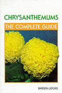 Chrysanthemums: The Complete Guide - Locke, Baden