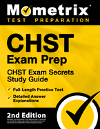 Chst Exam Prep - Chst Exam Secrets Study Guide, Full-Length Practice Test, Detailed Answer Explanations: [2nd Edition]