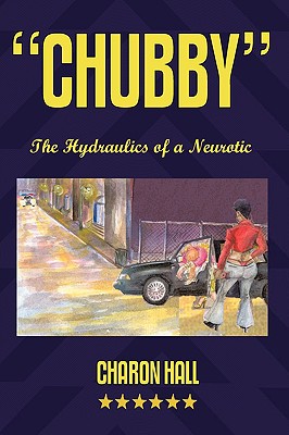Chubby: The Hydraulics of a Neurotic - Hall, Charon
