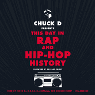 Chuck D. Presents This Day in Rap and Hip-Hop History
