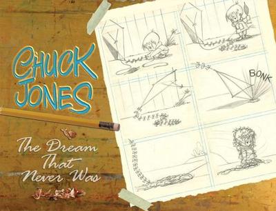 Chuck Jones: The Dream That Never Was - Jones, Chuck, and Findlay, Kurtis (Editor), and Mullaney, Dean (Editor)