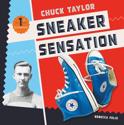 Chuck Taylor: Sneaker Sensation - Felix, Rebecca