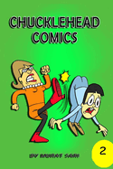 Chucklehead Comics: Issue 2 - Comics only a chuckle head could understand.