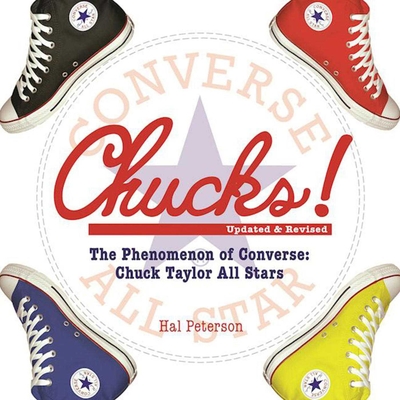 Chucks!: The Phenomenon of Converse: Chuck Taylor All Stars - Peterson, Hal