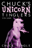 Chuck's Unicorn Tinglers: Volume 1