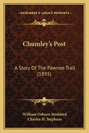 Chumley's Post: A Story of the Pawnee Trail (1895)