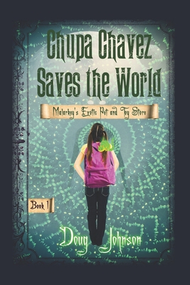 Chupa Chavez Saves the World: Feathers Catches a Cold - Johnson, Doug