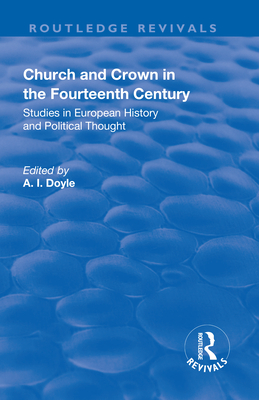 Church and Crown in the Fourteenth Century: Studies in European History and Political Thought - Offler, H.S., and Doyle, A.I.