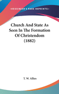 Church and State as Seen in the Formation of Christendom (1882)