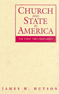 Church and State in America: The First Two Centuries