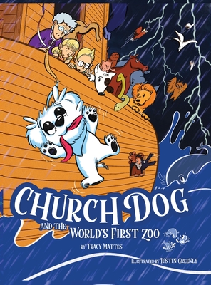 Church Dog and the World's First Zoo - Mattes, Tracy