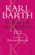 Church Dogmatics the Doctrine of Reconciliation, Volume 4, Part 2: Jesus Christ, the Servant as Lord